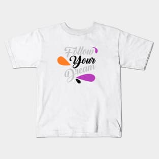 Follow your dream Kids T-Shirt